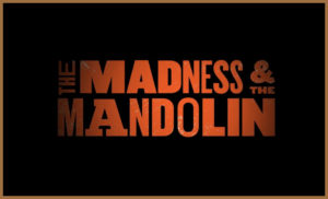 The Madness & The Mandolin Title Card