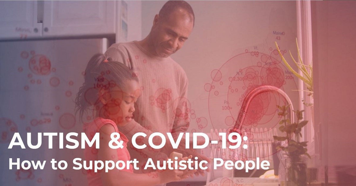 Autism & Covid-19: How to Support Autistic People During the Coronavirus Pandemic