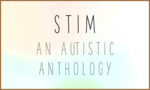 Stim An Autistic Anthology Text